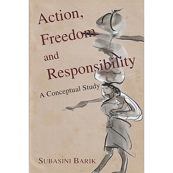 Action, Freedom and Responsibility, Subasini Barik
