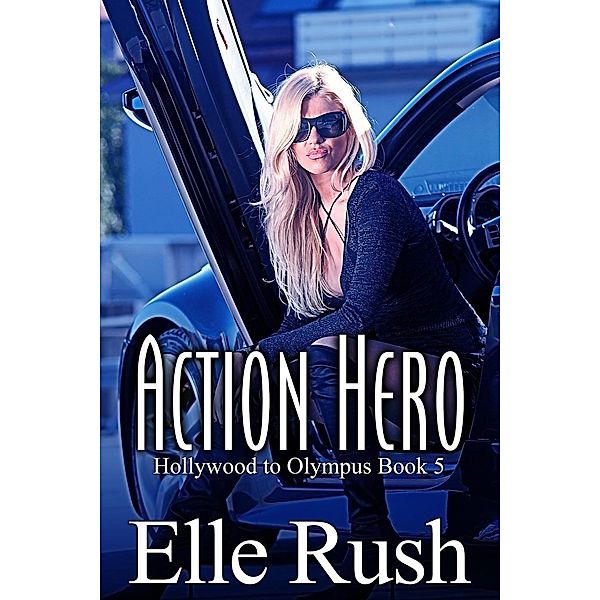 Action Hero: Hollywood to Olympus Book 5 / Hollywood to Olympus, Elle Rush