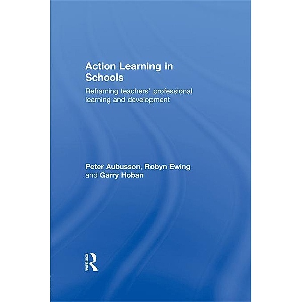 Action Learning in Schools, Peter Aubusson, Robyn Ewing, Garry Hoban