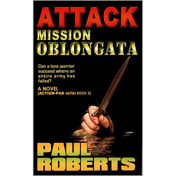 ACTION-PAK: Attack Mission Oblongata (ACTION-PAK, #3), Paul Roberts