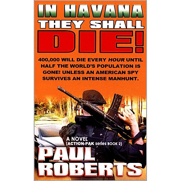 ACTION-PAK: In Havana They Shall Die! (ACTION-PAK, #2), Paul Roberts