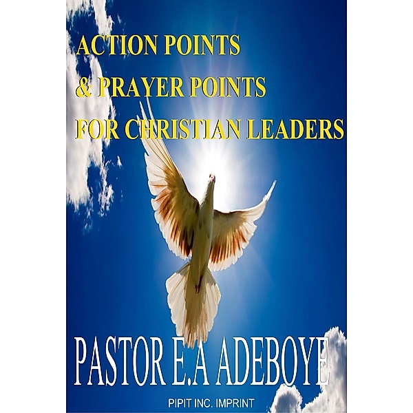 Action Points & Prayer Points for Christian Leaders (PART 2), Pastor E. A Adeboye