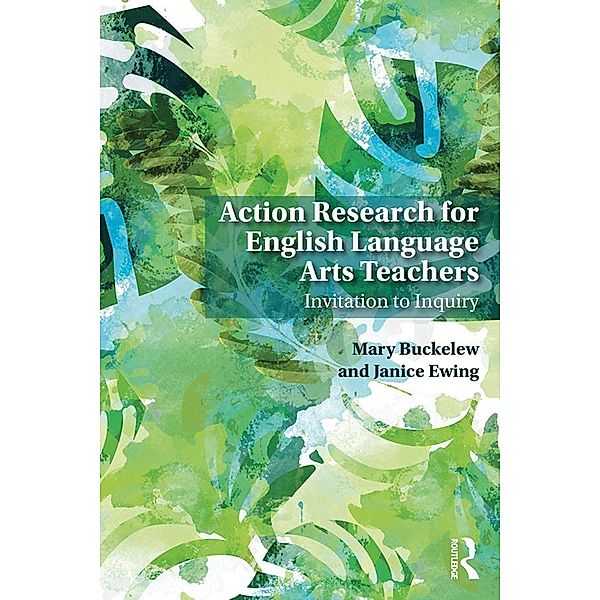 Action Research for English Language Arts Teachers, Mary Buckelew, Janice Ewing