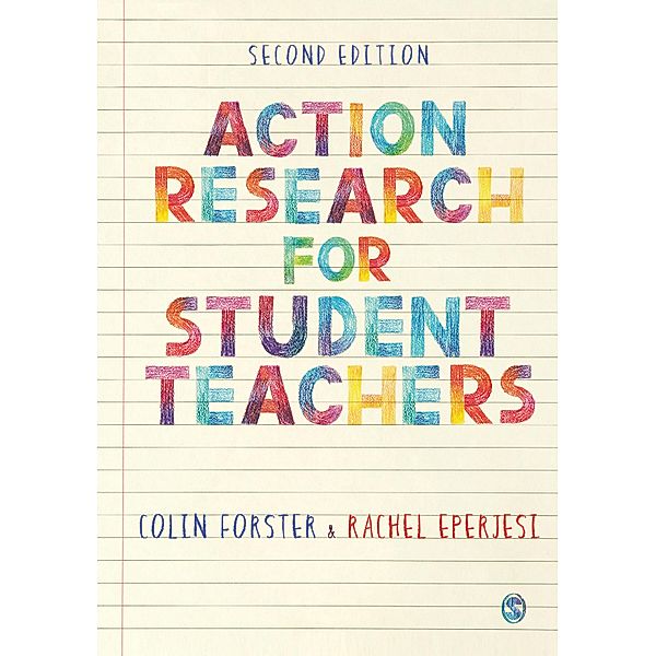 Action Research for Student Teachers, Colin Forster, Rachel Eperjesi