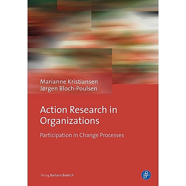 Action Research in Organizations, Ass. em. Ph. D. Marianne Kristiansen, Jørgen Bloch-Poulsen