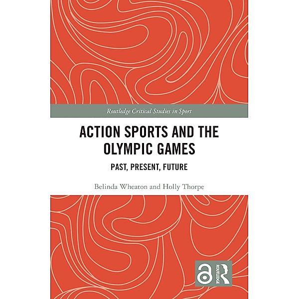 Action Sports and the Olympic Games, Belinda Wheaton, Holly Thorpe