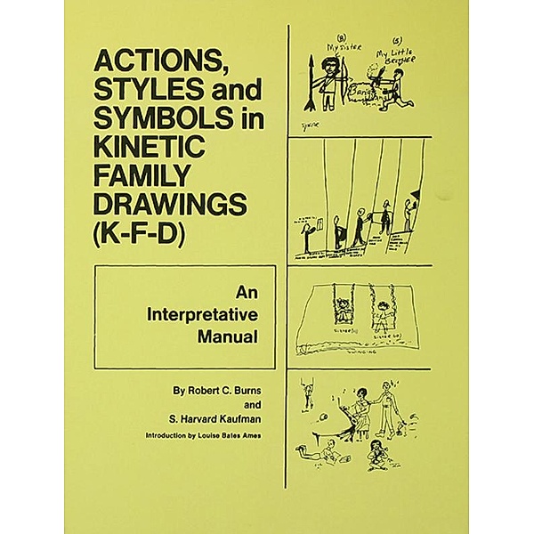 Action, Styles, And Symbols In Kinetic Family Drawings Kfd, Robert C. Burns, S. Harvard Kaufman