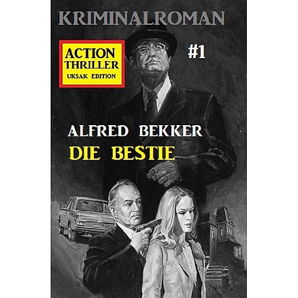 Action Thriller Edition 1 - Kriminalroman, Alfred Bekker