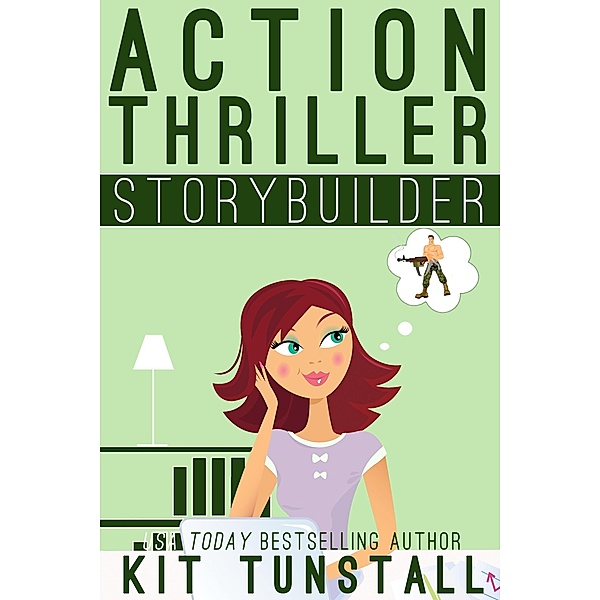 Action Thriller Storybuilder: A Guide For Writers (TnT Storybuilders) / TnT Storybuilders, Kit Tunstall