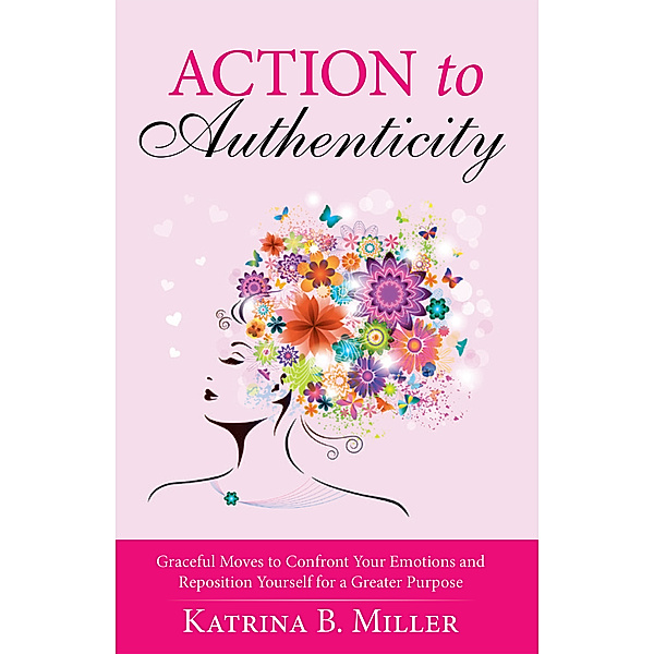 Action to Authenticity, Katrina B. Miller