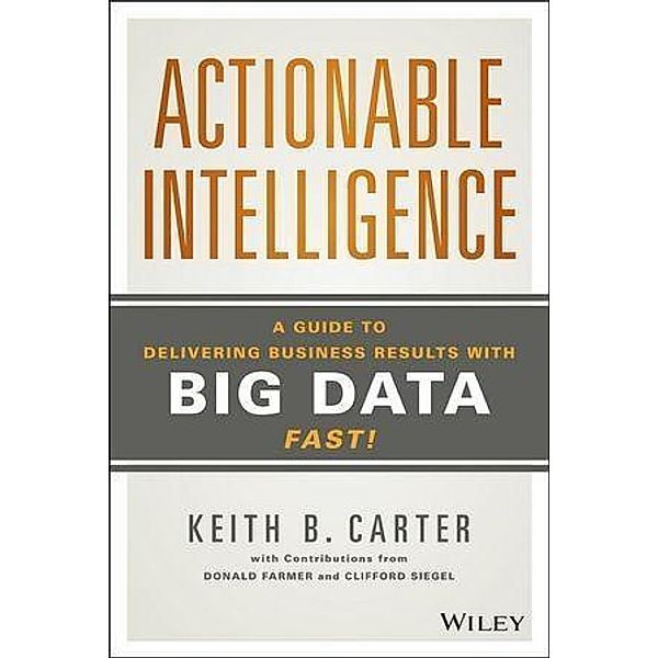 Actionable Intelligence, Keith B. Carter, Donald Farmer, Clifford Siegel