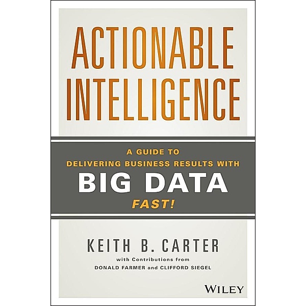Actionable Intelligence, Keith B. Carter, Donald Farmer, Clifford Siegel