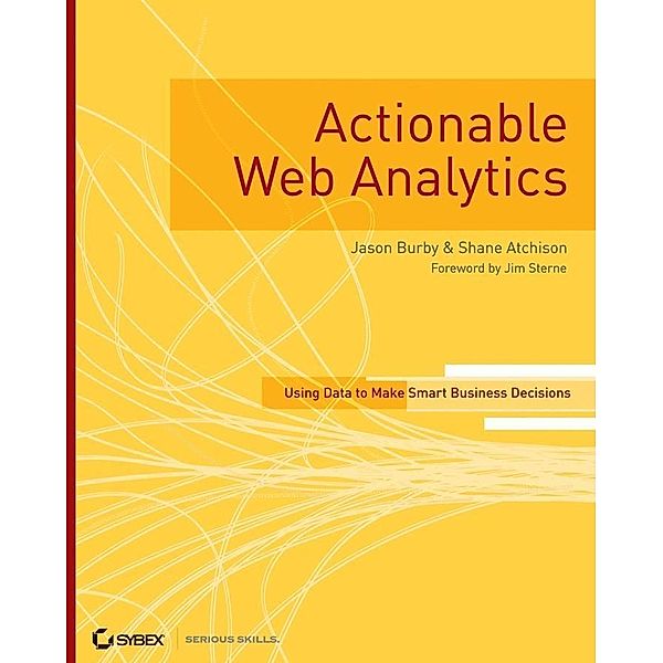 Actionable Web Analytics, Jason Burby, Shane Atchison