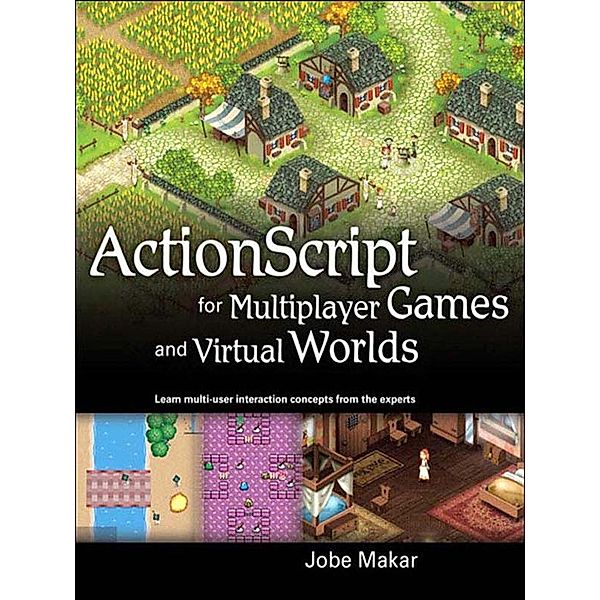 ActionScript for Multiplayer Games and Virtual Worlds, Jobe Makar
