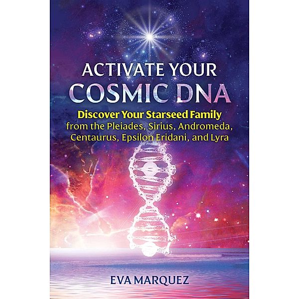 Activate Your Cosmic DNA, Eva Marquez