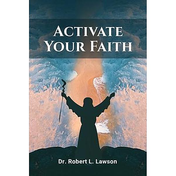 Activate Your Faith, Robert L. Lawson