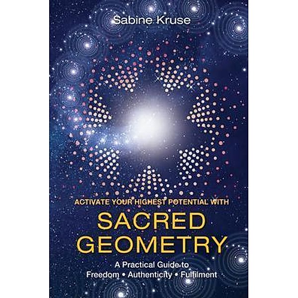 Activate Your Highest Potential With Sacred Geometry, Sabine Kruse