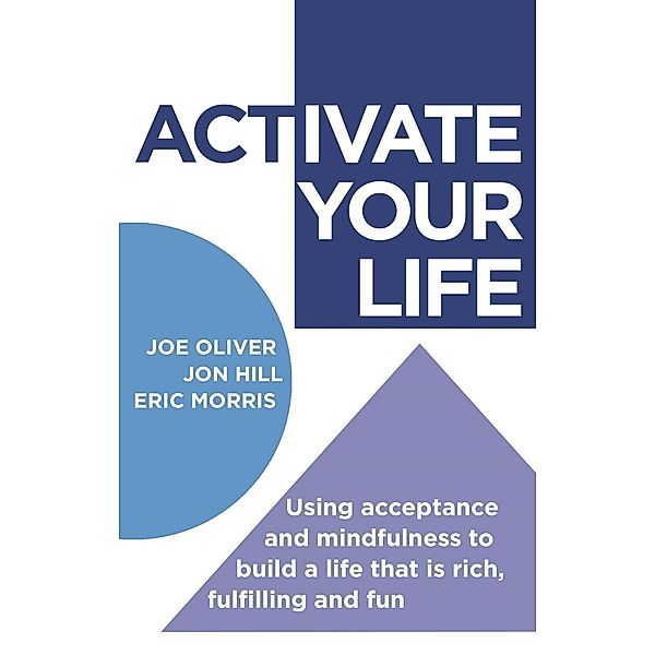ACTivate Your Life, Joe Oliver, Jon Hill, Eric Morris