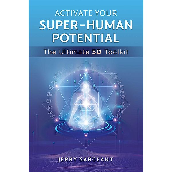 Activate Your Super-Human Potential, Jerry Sargeant