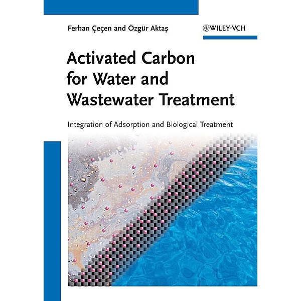 Activated Carbon for Water and Wastewater Treatment, Ferhan Cecen, Özgür Aktas