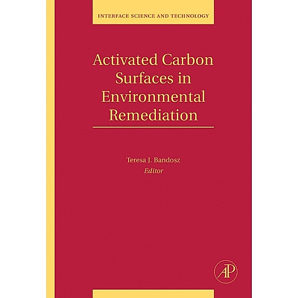Activated Carbon Surfaces in Environmental Remediation, Teresa J. Bandosz