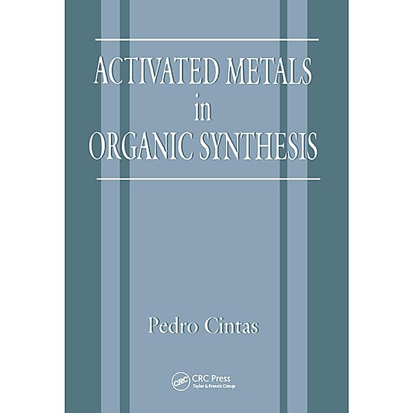 Activated Metals in Organic Synthesis, P. Cintas