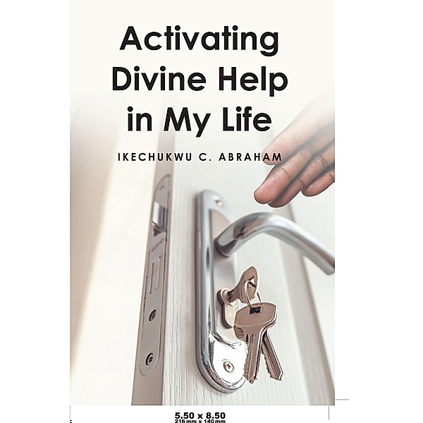 Activating Divine Help in My Life, Ikechukwu C. Abraham
