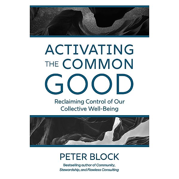 Activating the Common Good, Peter Block