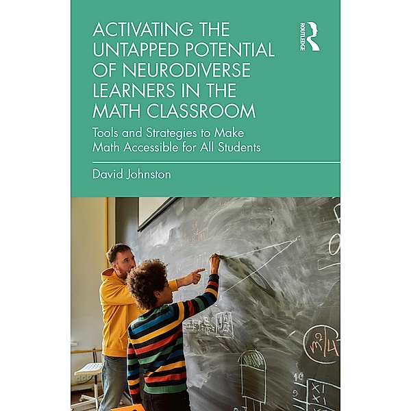 Activating the Untapped Potential of Neurodiverse Learners in the Math Classroom, David Johnston