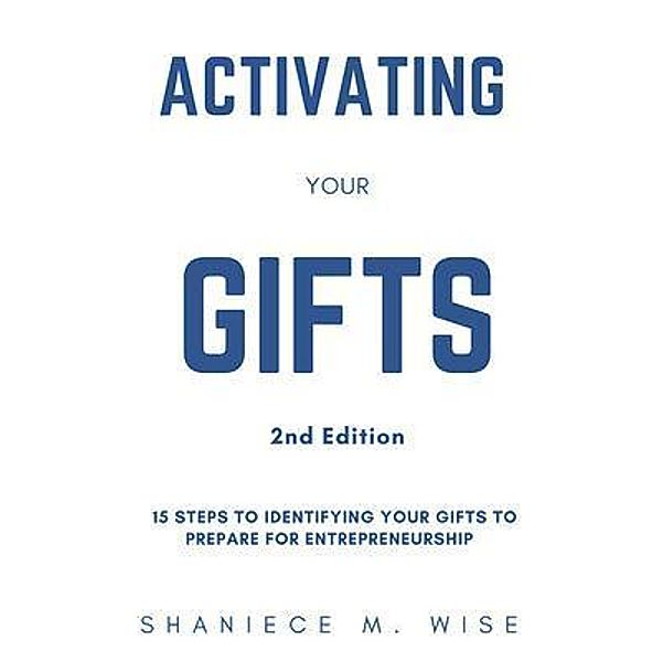 Activating Your Gifts 2nd Edition, Shaniece Wise