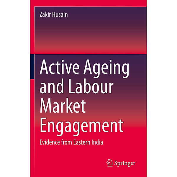 Active Ageing and Labour Market Engagement, Zakir Husain