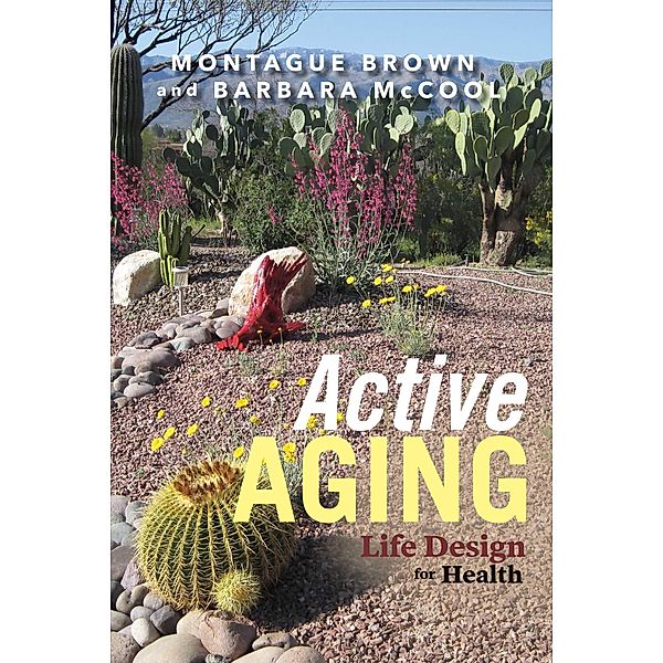 Active Aging: Life Design for Health, Montague Brown