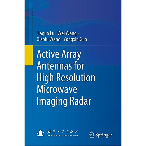 Active Array Antennas for High Resolution Microwave Imaging Radar, Jiaguo Lu, Wei Wang, Xiaolu Wang, Yongxin Guo