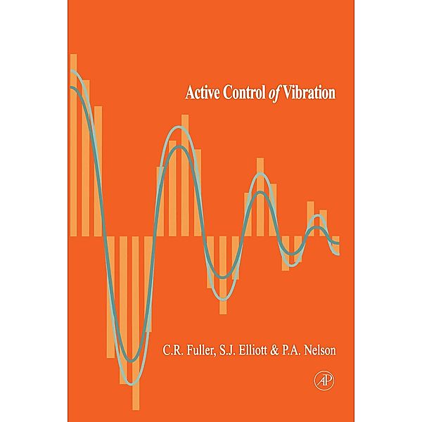 Active Control of Vibration, Christopher C. Fuller, Sharon Elliott, P. A. Nelson