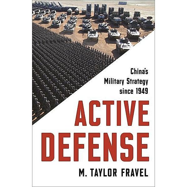 Active Defense: China's Military Strategy Since 1949, M. Taylor Fravel