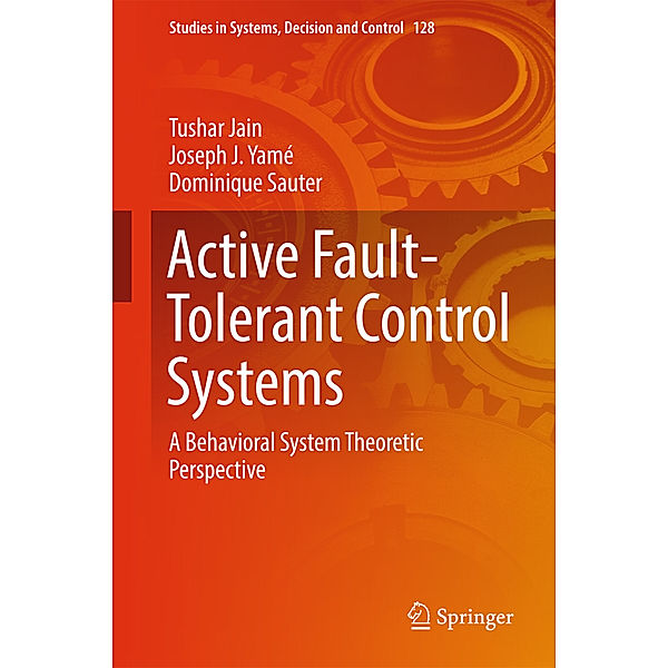 Active Fault-Tolerant Control Systems, Tushar Jain, Joseph J. Yamé, Dominique Sauter