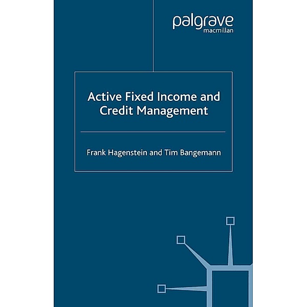 Active Fixed Income and Credit Management / Finance and Capital Markets Series, F. Hagenstein, Tim Bangemann
