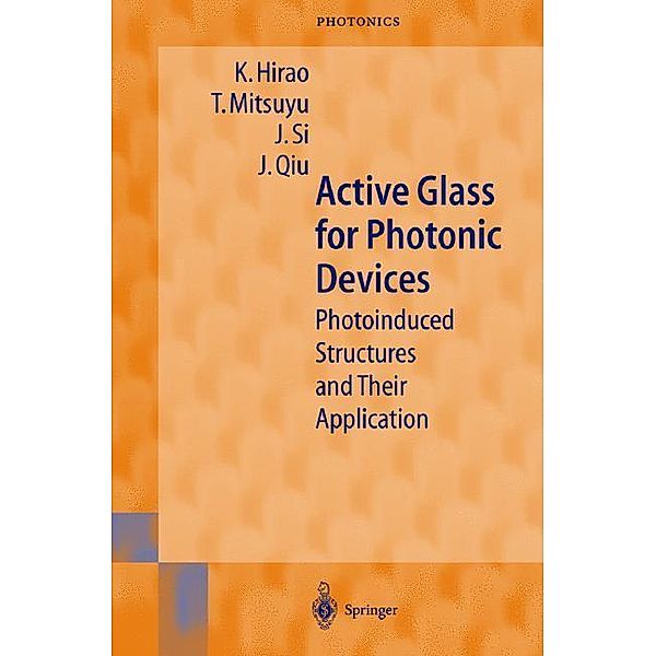 Active Glass for Photonic Devices, Kazuyuki Hirao, Tsuneo Mitsuyu, Jinhai Si