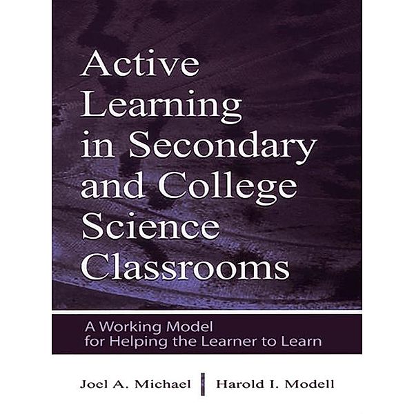 Active Learning in Secondary and College Science Classrooms, Joel Michael, Harold I. Modell