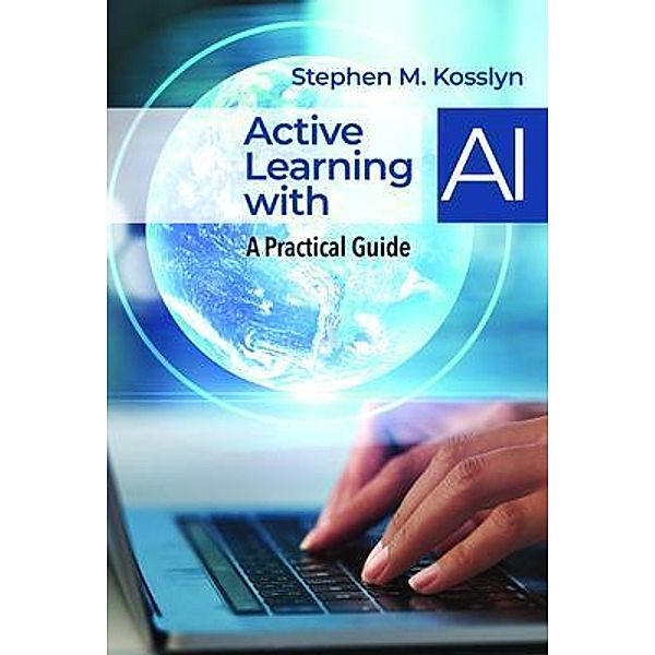 Active Learning with AI, Stephen M Kosslyn