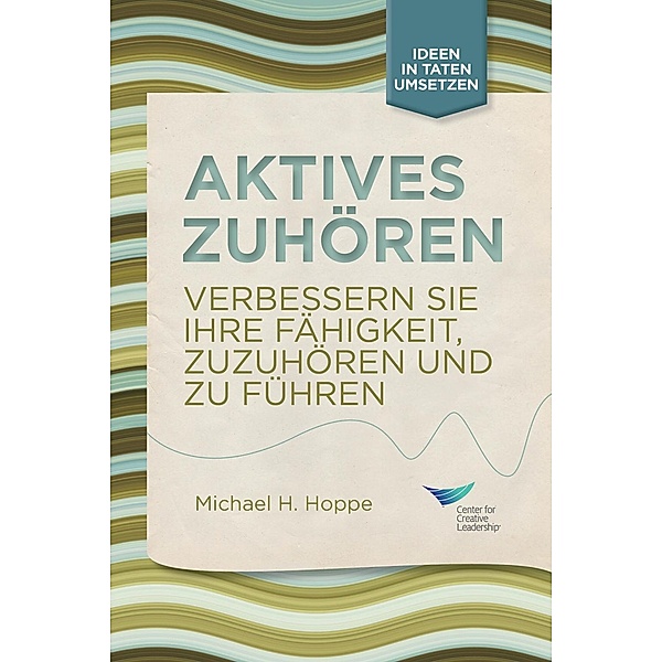 Active Listening: Improve Your Ability to Listen and Lead, First Edition (German), Michael H. Hoppe
