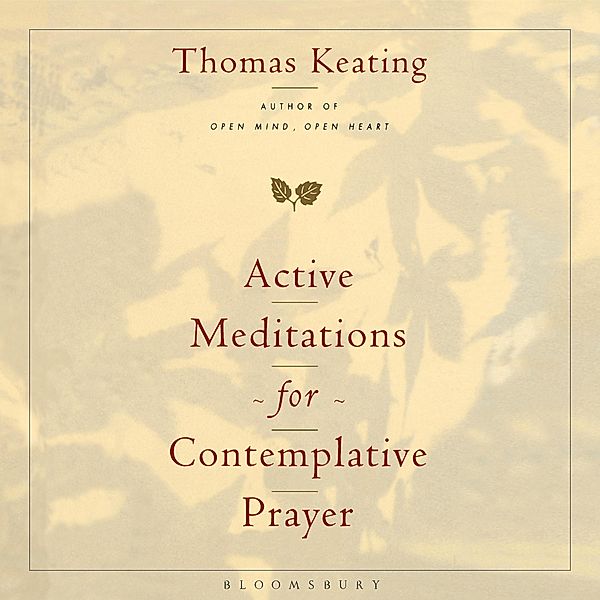 Active Meditations for Contemplative Prayer, Thomas Keating