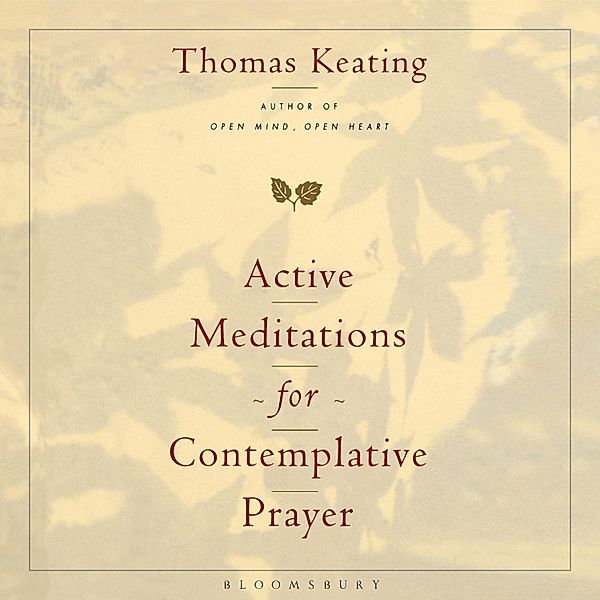 Active Meditations for Contemplative Prayer, Thomas Keating