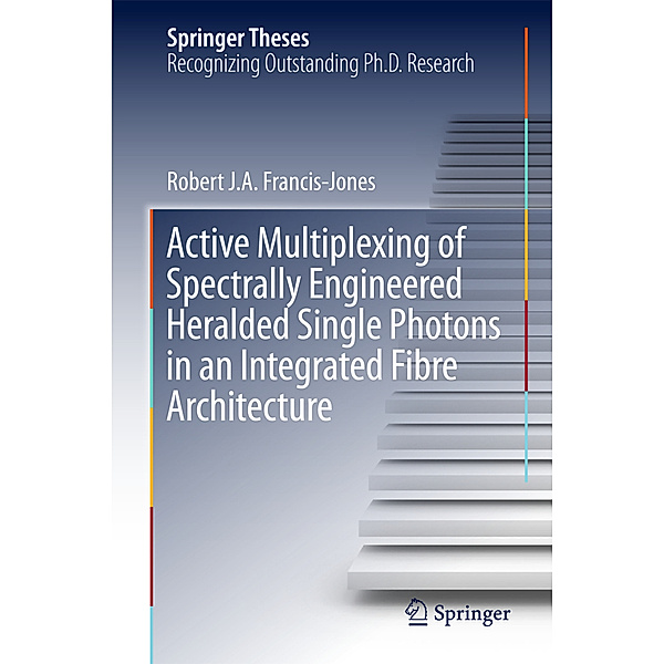 Active Multiplexing of Spectrally Engineered Heralded Single Photons in an Integrated Fibre Architecture, Robert J. A. Francis-Jones