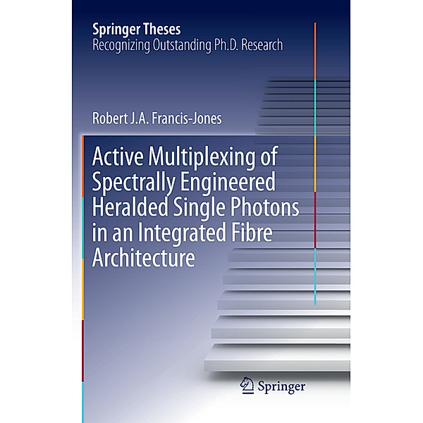 Active Multiplexing of Spectrally Engineered Heralded Single Photons in an Integrated Fibre Architecture, Robert J.A. Francis-Jones