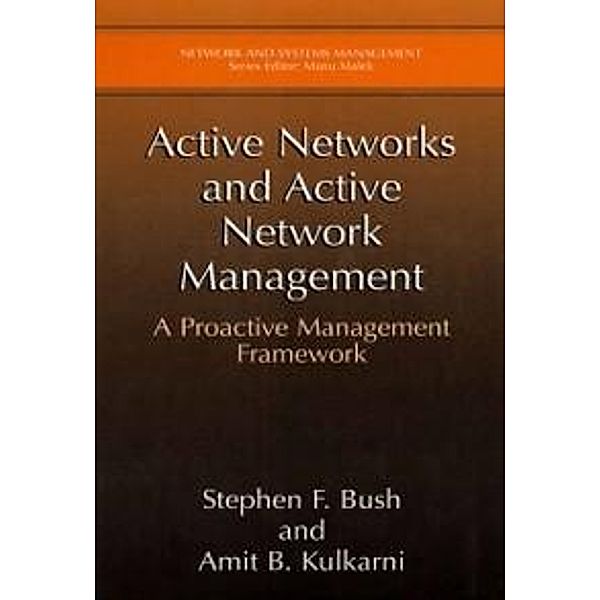 Active Networks and Active Network Management / Network and Systems Management, Stephen F. Bush, Amit B. Kulkarni