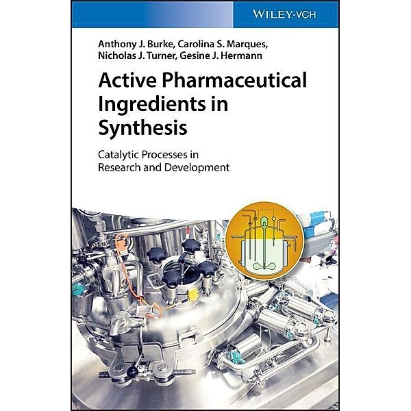 Active Pharmaceutical Ingredients in Synthesis, Anthony J. Burke, Carolina S. Marques, Nicholas Turner, Gesine Hermann