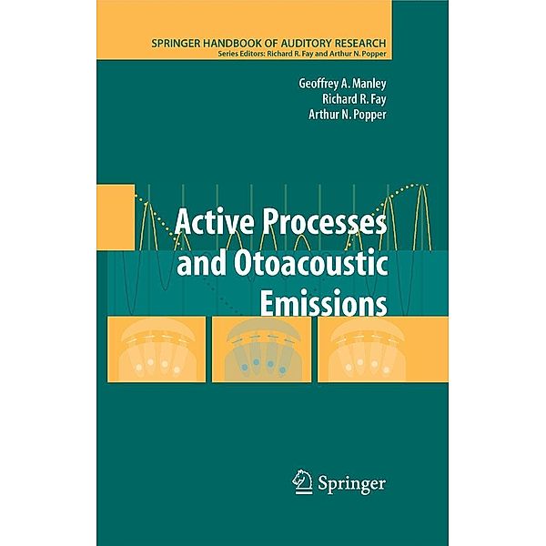 Active Processes and Otoacoustic Emissions in Hearing / Springer Handbook of Auditory Research Bd.30