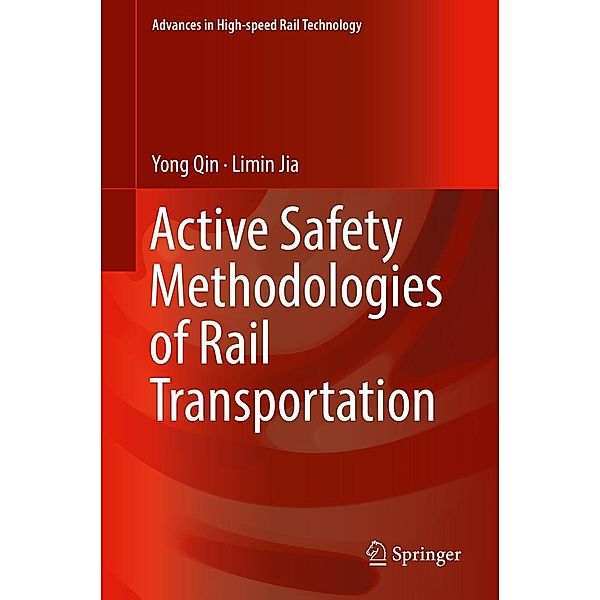 Active Safety Methodologies of Rail Transportation / Advances in High-speed Rail Technology, Yong Qin, Limin Jia