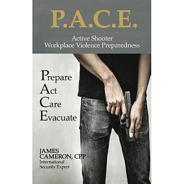 Active Shooter - Workplace Violence Preparedness: P.A.C.E., Cpp Cameron